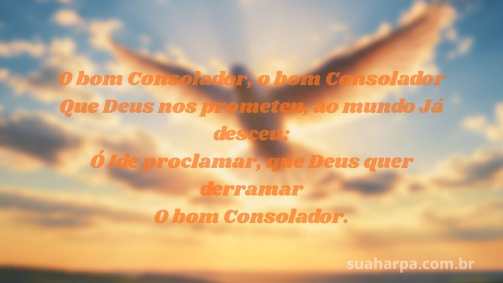 100 – O Bom Consolador: hino para anunciar a presença real do Espírito Santo